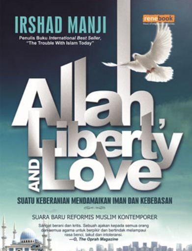 Allah, Liberty and Love  (Suatu Keberanian Mendamaikan Iman dan Kebebasan)