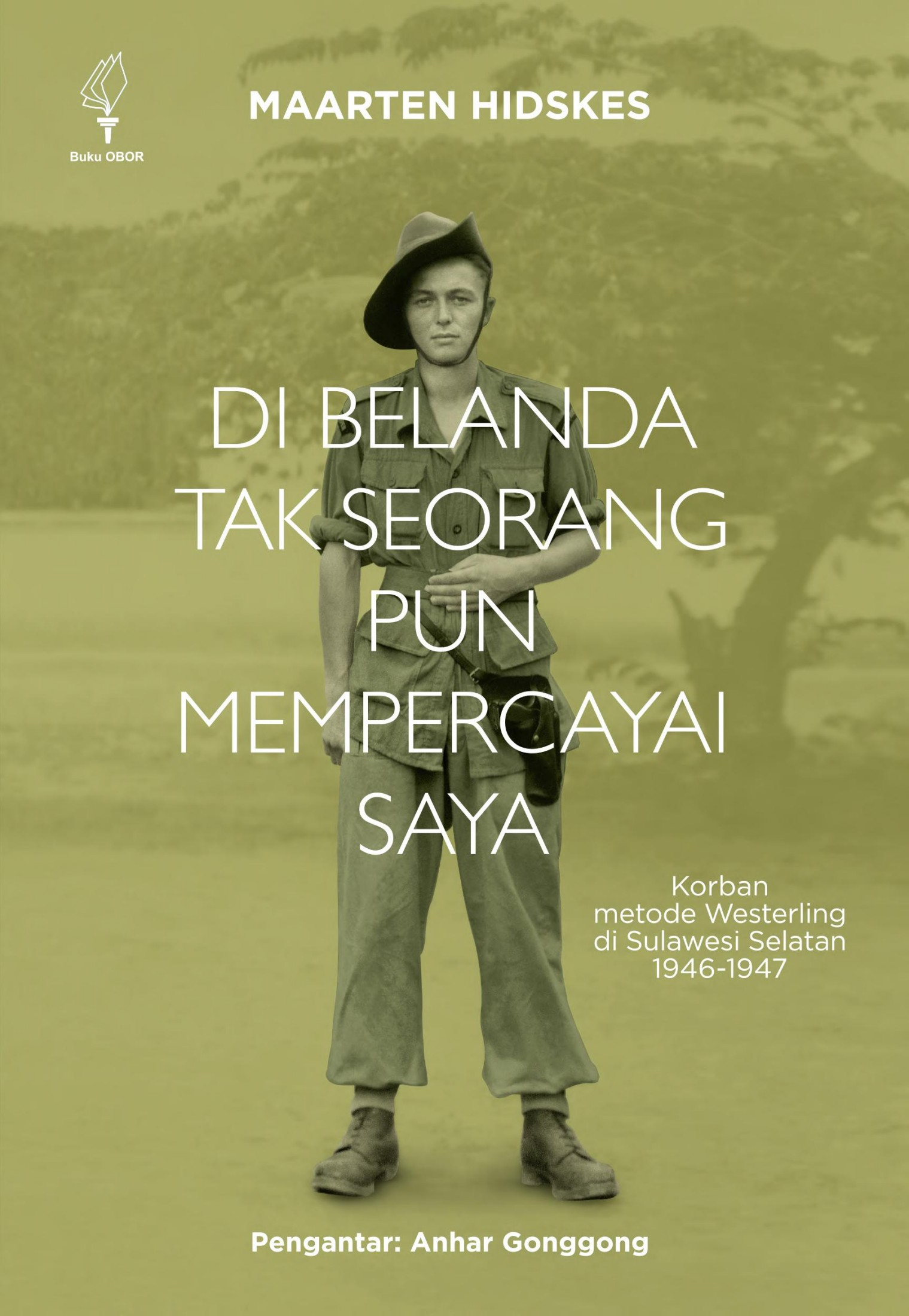 Di Belanda Tak Seorang Pun Mempercayai Saya: Korban metode Westerling di Sulawesi Selatan 1946-1947