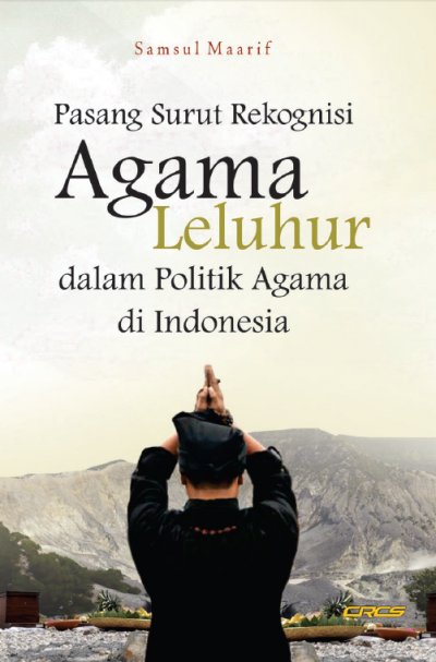 Pasang Surut Rekognisi Agama Leluhur dalam Politik Agama di Indonesia