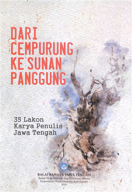 Dari cempurung ke sunan panggung : 35 lakon karya penulis Jawa Tengah