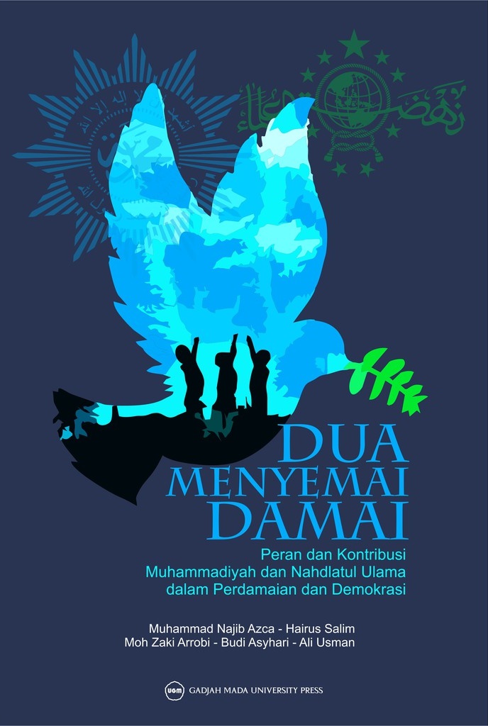 Dua Menyemai Damai: Peran dan Kontribusi Muhammadiyah dan Nahdlatul Ulama dalam Perdamaian dan Demokrasi