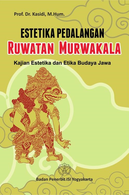 Estetika Pedalangan : ruwatan murwakala kajian estetika dan etika budaya Jawa