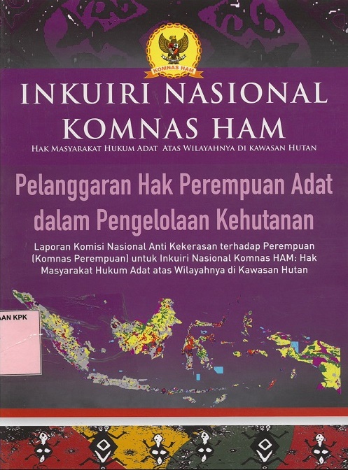 Inkuiri nasional Komnas HAM : hak masyarakat hukum adat atas wilayahnya di kawasan hutan