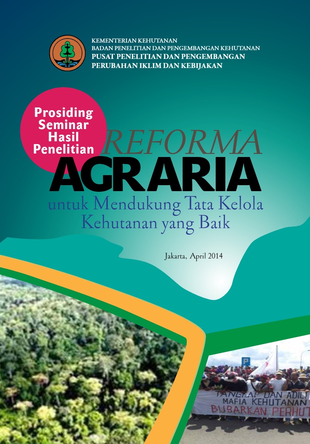 Reforma agraria untuk mendukung tata kelola kehutanan yang baik : Jakarta, 7 April 2014 : prosiding seminar hasil penelitian.