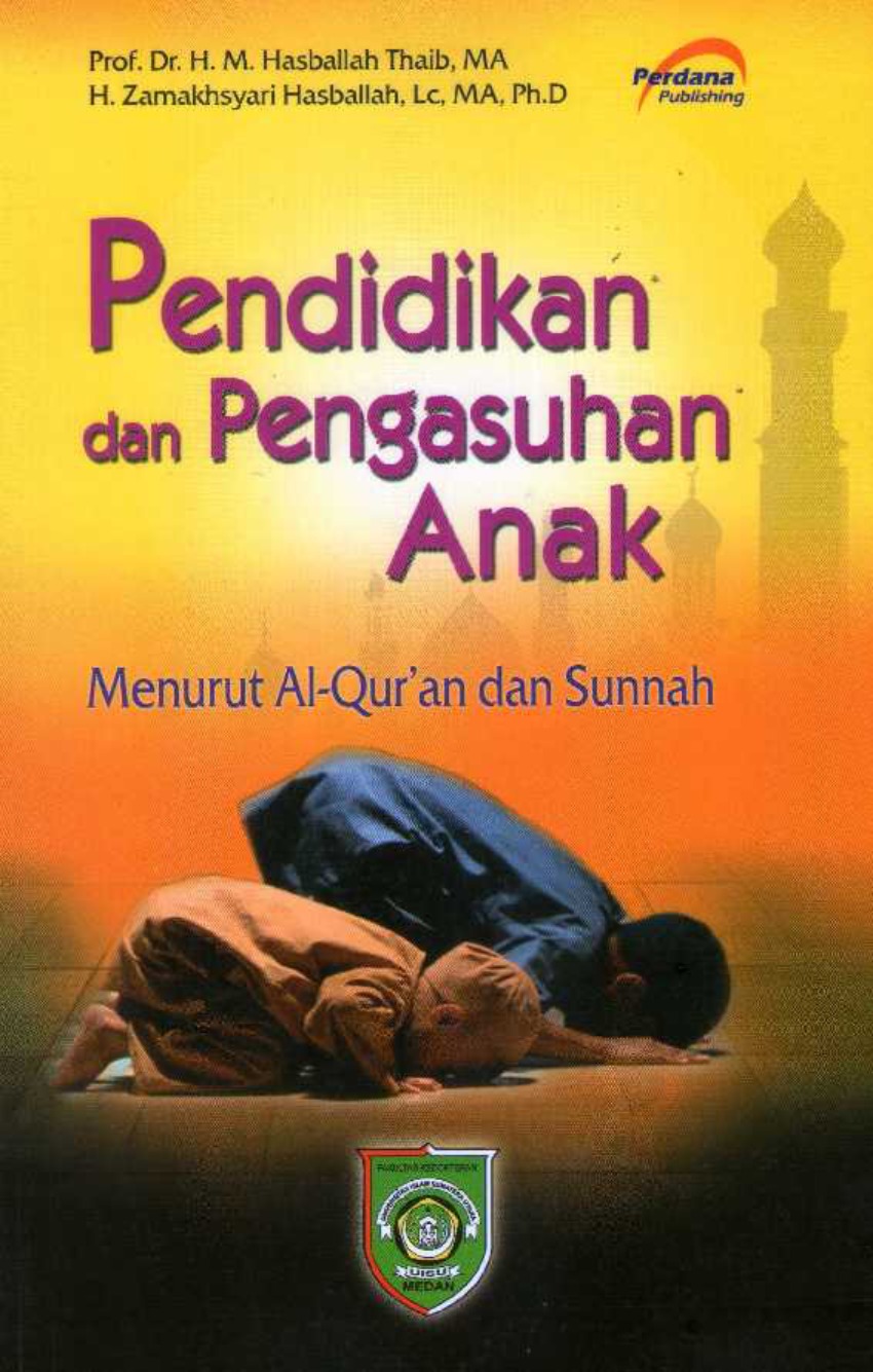 Pendidikan dan pengasuhan anak : menurut al-Qur'an dan sunnah