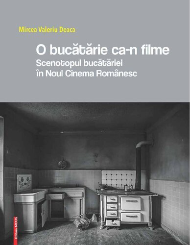 O bucătărie ca-n filme : scenotopul bucătăriei în Noul Cinema Românesc