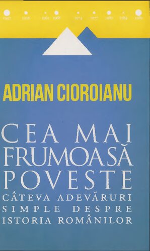 Cea mai frumoasă poveste. Câteva adevăruri simple despre istoria românilor