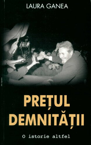 Preţul demnităţii : o istorie altfel.