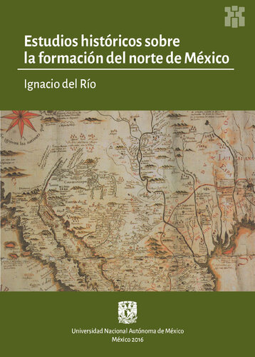 Estudios históricos sobre la formación del norte de México