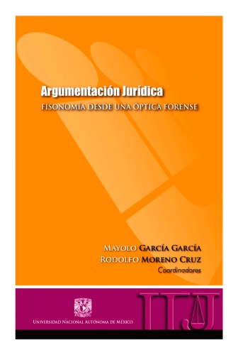 Argumentación jurídica : fisonomía desde una óptica forense