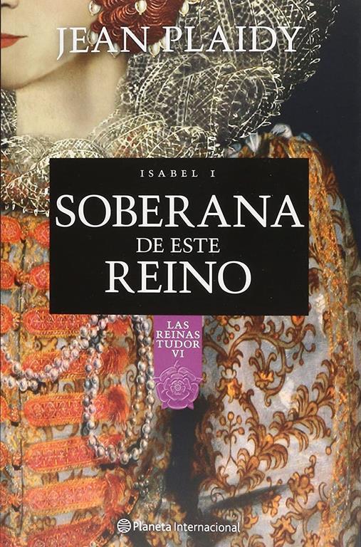 Soberana De Este Reino: Isabel I: Las Reinas Tudor VI (Spanish Edition)