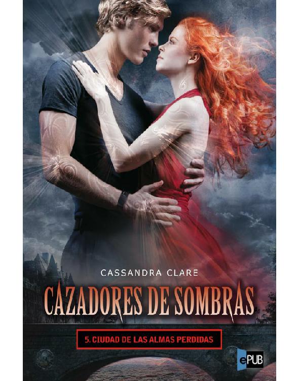 Cazadores de sombras 5. Ciudad de las almas perdidas. (Edición mexicana)