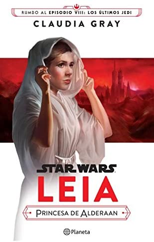 Star Wars. Leia, princesa de Alderaan