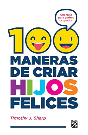 100 maneras de criar hijos felices