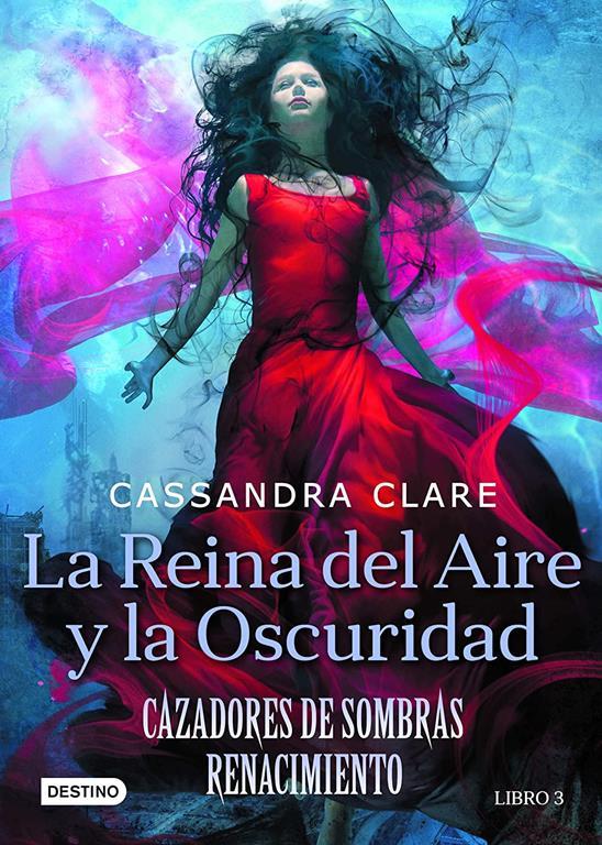 La reina del aire y la oscuridad: Cazadores de Sombras. Renacimiento 2 (The Dark Artifices) (Spanish Edition)