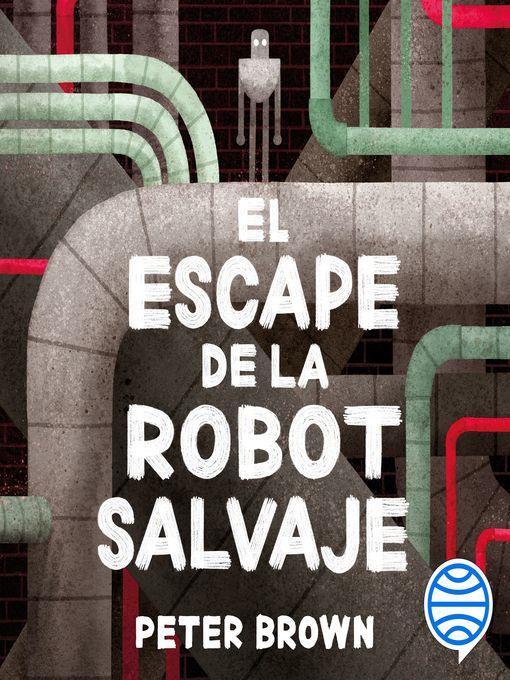 El escape de la robot salvaje