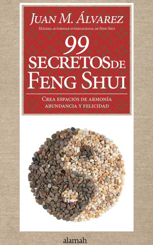 99 secretos de Feng Shui : crea espacios de armonía abundancia y felicidad