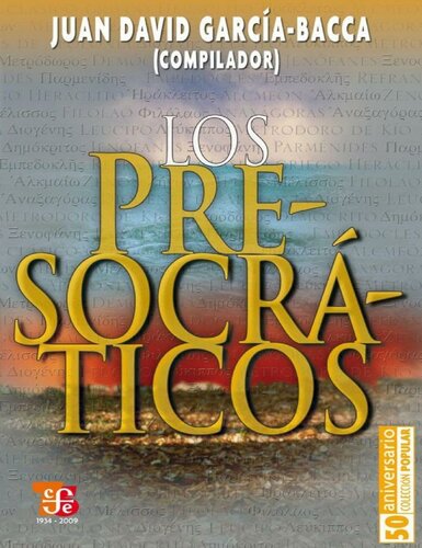 Los presocráticos : Jenófanes, Parménides, Empédocles, Refranero Clásico Griego, Heráclito, Alcmeón, Zenón, Meliso, Filolao, Anaxágoras, Diógenes de Apolonia, Leucipo, Metrodoro de Kío, Demócrito