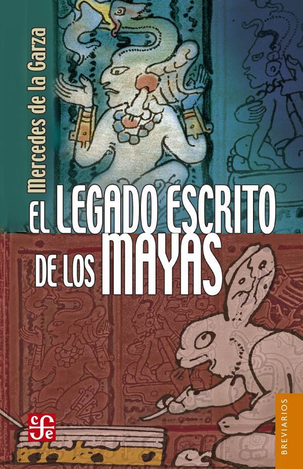 El legado escrito de los mayas.