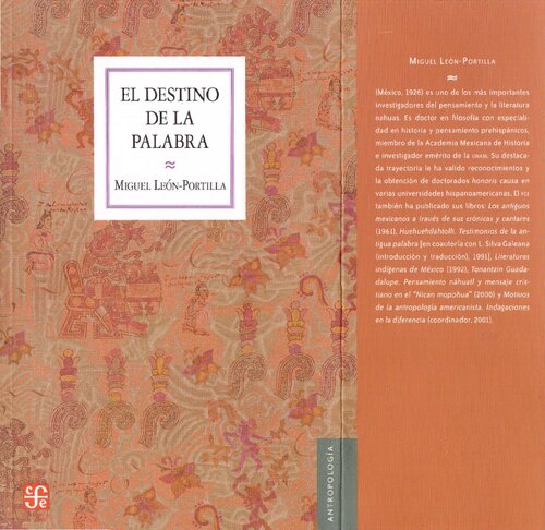 El destino de la palabra : De la oralidad y los códices mesoamericanos a la escritura alfabética