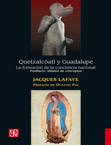 Quetzalcóatl y Guadalupe. La formación de la conciencia nacional en México.