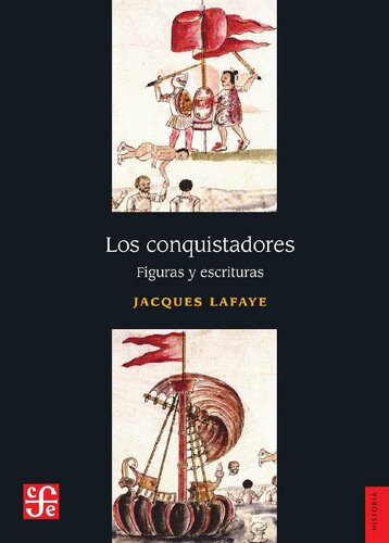 Los conquistadores : figuras y escrituras