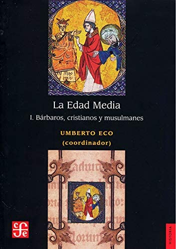 La Edad Media, I. B&aacute;rbaros, cristianos y musulmanes (Historia) (Spanish Edition)