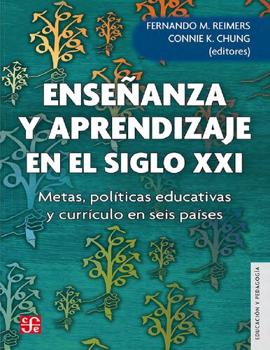 Enseñanza y aprendizaje en el siglo XXI : metas, políticas educativas y currículo en seis países