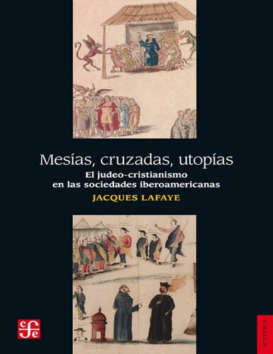 Mesías, cruzadas, utopías. El judeo-cristianismo en las sociedades iberoamericanas