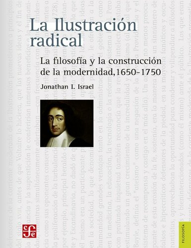 La Ilustración radical. La filosofía y la construcción de la modernidad, 1650-1750