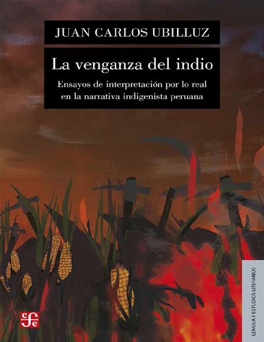 La venganza del indio : ensayos de interpretación por lo real en la narrativa indigenista peruana