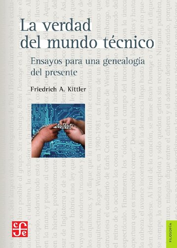 La verdad del mundo técnico : ensayos para una genealogía del presente