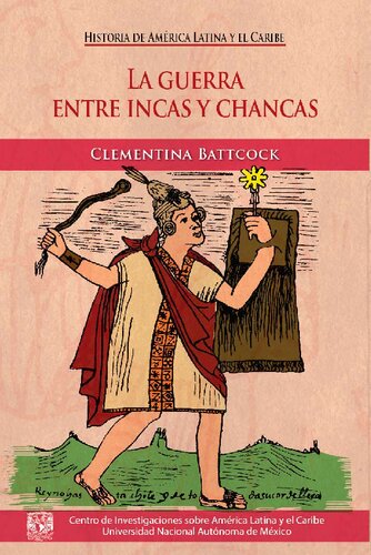 La guerra entre incas y chancas : relatos, sentidos e interpretaciones