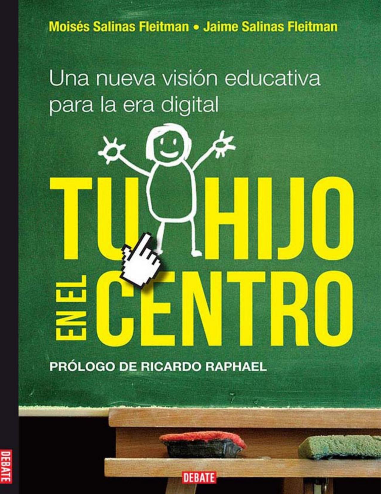 Tu hijo en el centro : Una nueva visión educativa para la era digital