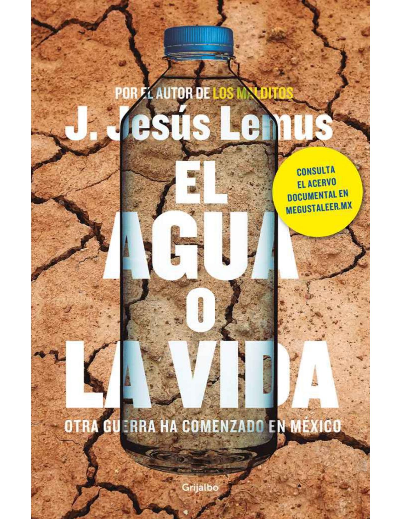 El agua o la vida : Otra guerra ha comenzado en Mexico