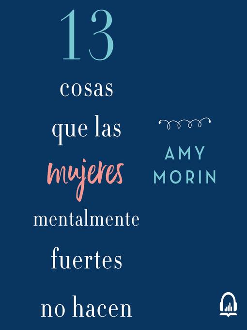 13 cosas que las mujeres mentalmente fuertes no hacen