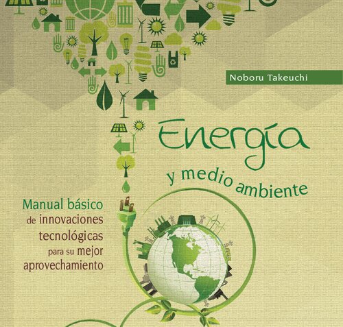 Energía y medioambiente : manual básico de innovaciones tecnológicas para su mejor aprovechamiento