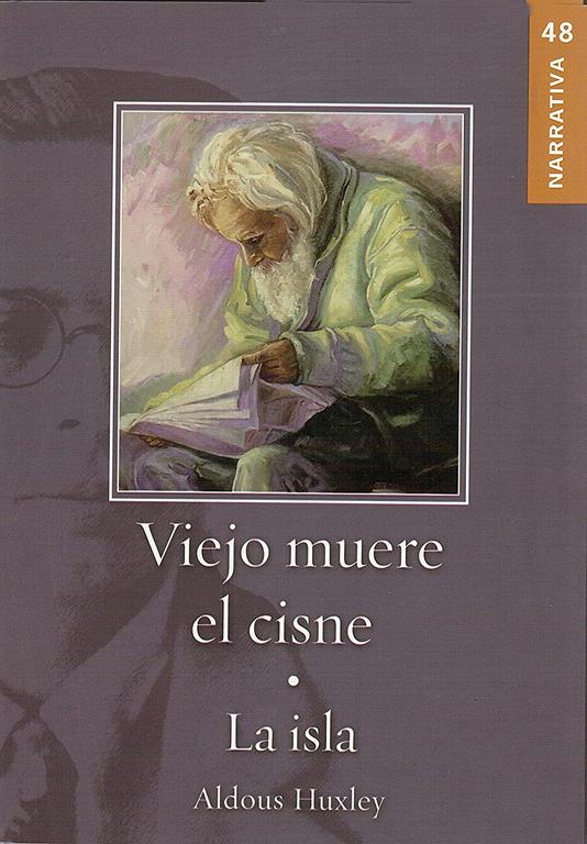 Viejo muere el cisne / La isla. Aldous Huxley