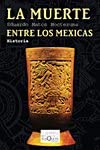 La muerte entre los mexicas (Spanish Edition)