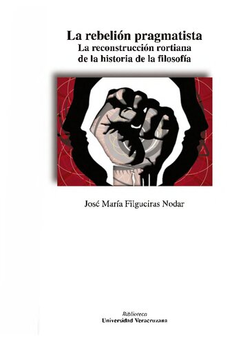 La rebelión pragmatista : la reconstrucción rortiana de la historia de la filosofía