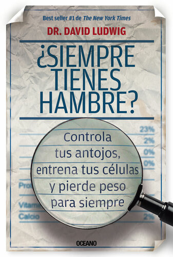 ¿Siempre Tienes Hambre? : Controla Tus Antojos, Entrena Tus Células y Pierde Peso para Siempre.