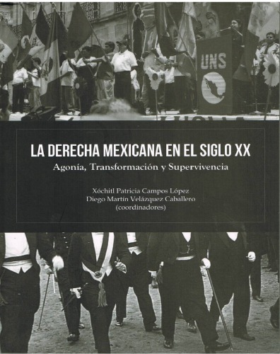 La derecha mexicana en el siglo XX : agonía, transformación y supervivencia