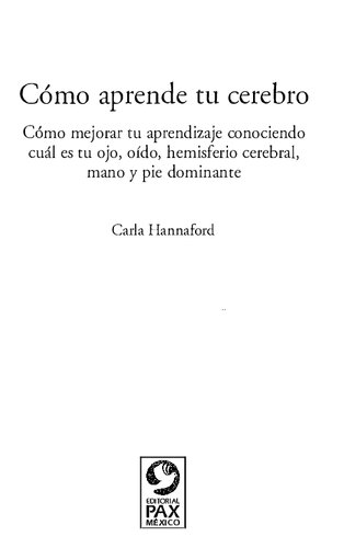 Cómo aprende tu cerebro. Cómo mejorar tu aprendizaje conociendo cuál es tu ojo, oído, hemisferio cerebral, mano y pie dominante