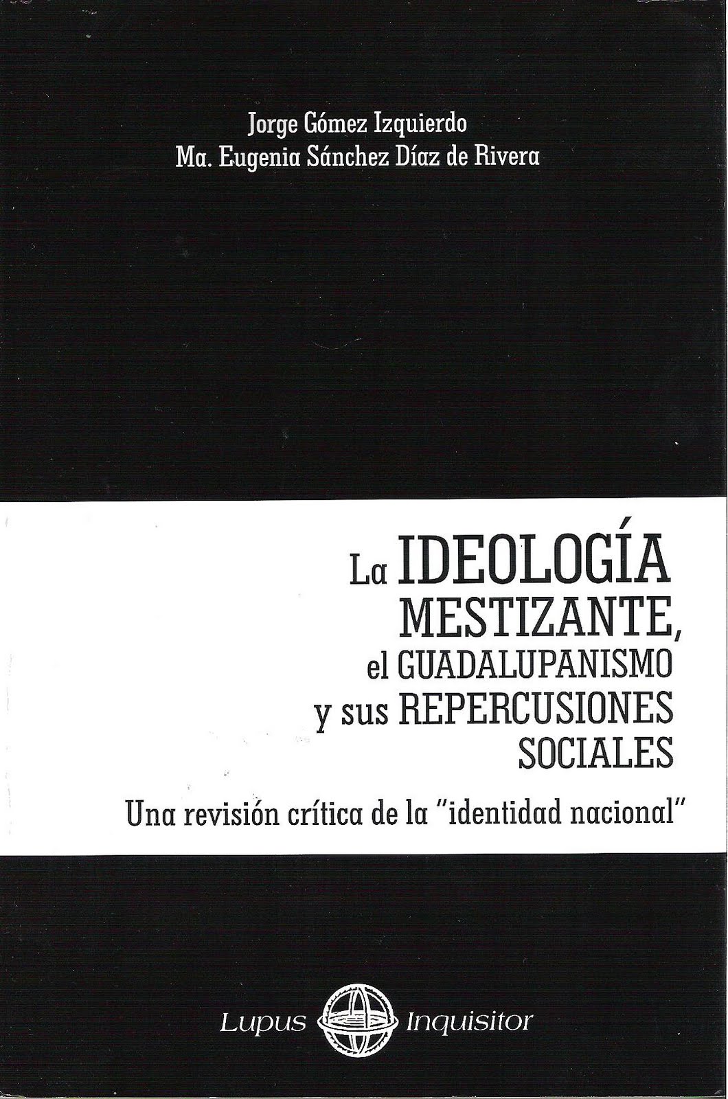 La ideología Mestizante, el Guadalupanismo y sus repercusiones sociales