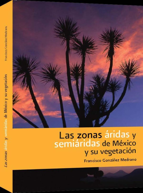 Las zonas áridas y semiáridas de México y su vegetación