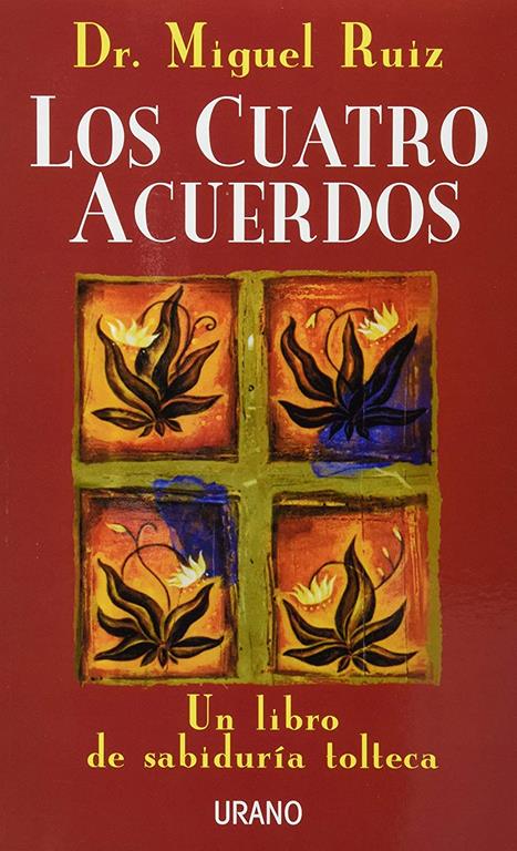 Los Cuatro Acuerdos: Un Libro de Sabiduria Tolteca