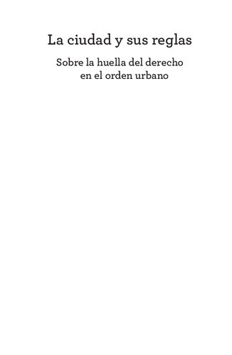 La ciudad y sus reglas : sobre la huella del derecho en el orden urbano