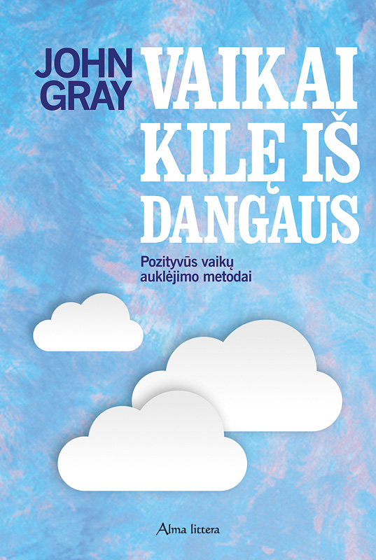 Vaikai kilę iš dangaus: pozityvaus auklėjimo metodai