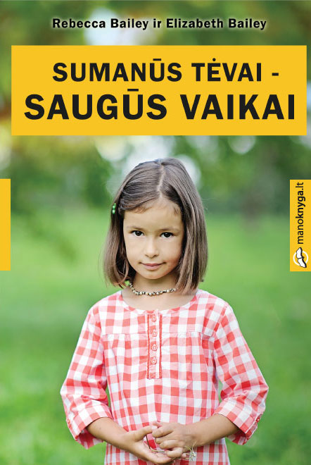 Sumanūs tėvai – saugūs vaikai