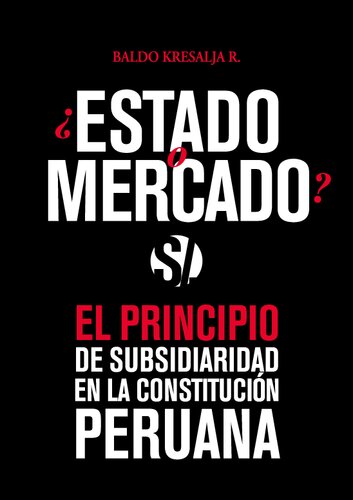 ¿ESTADO O MERCADO? EL PRINCIPIO DE SUBSIDIARIDAD EN LA CONSTITUCIÓN PERUANA